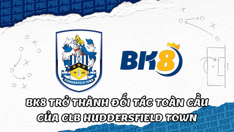 sự kiện BK8 trở thành đối tác toàn cầu mới của CLB Huddersfield Town