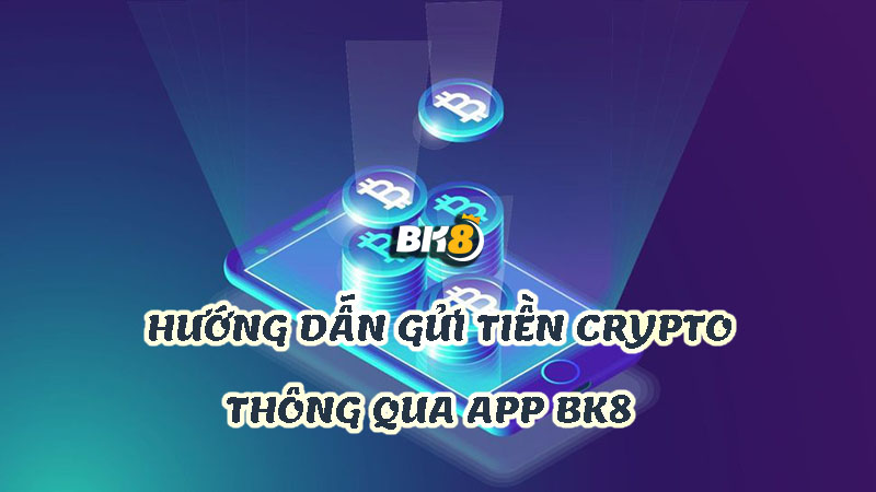 cách gửi tiền Crypto qua App BK8