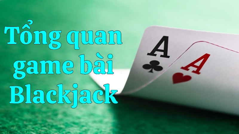 Bài Blackjack là gì?