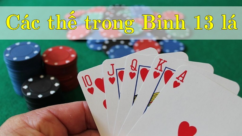 Tìm hiểu các thế bài trong Bài Binh 13 Lá