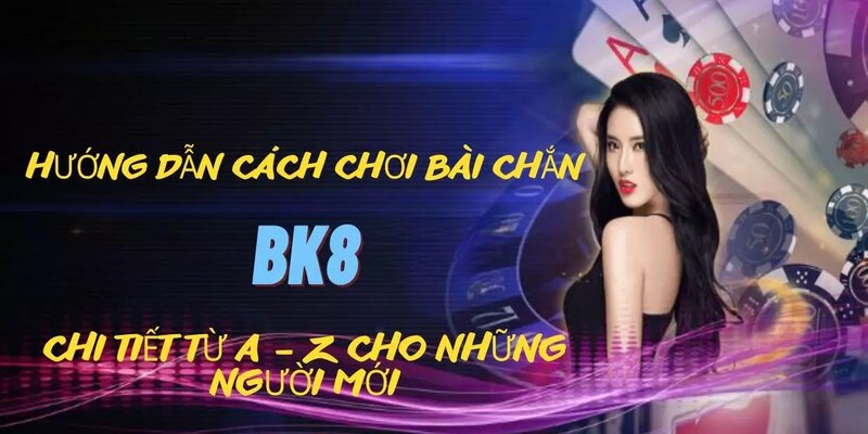 Bài chắn BK8 đảm bảo tính minh bạch, không gian lận