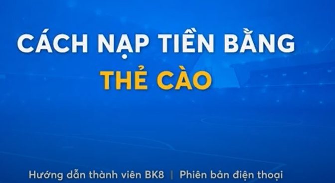 huong-dan-nap-tien-bk8-qua-mobile-card-tren-dien-thoai