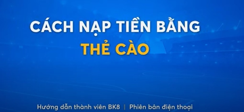 huong-dan-nap-tien-bk8-qua-mobile-card-tren-dien-thoai