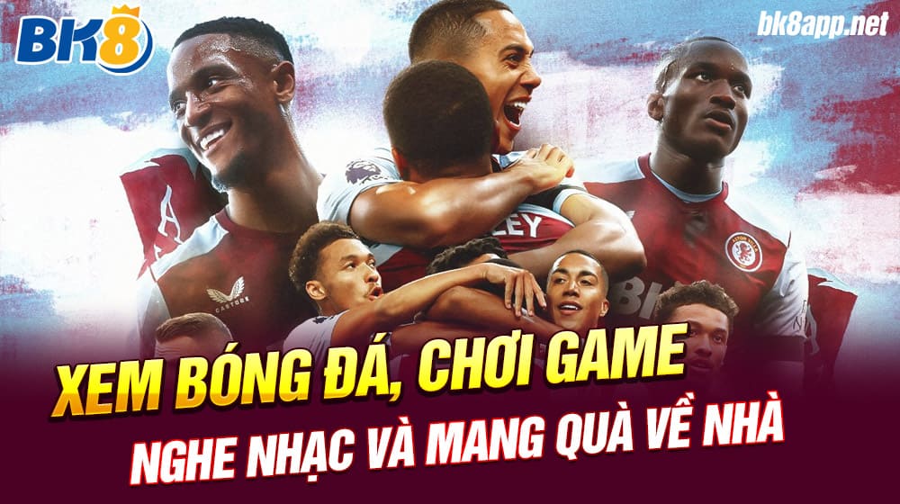 Xem bóng đá, chơi game, nghe nhạc và mang quà về nhà